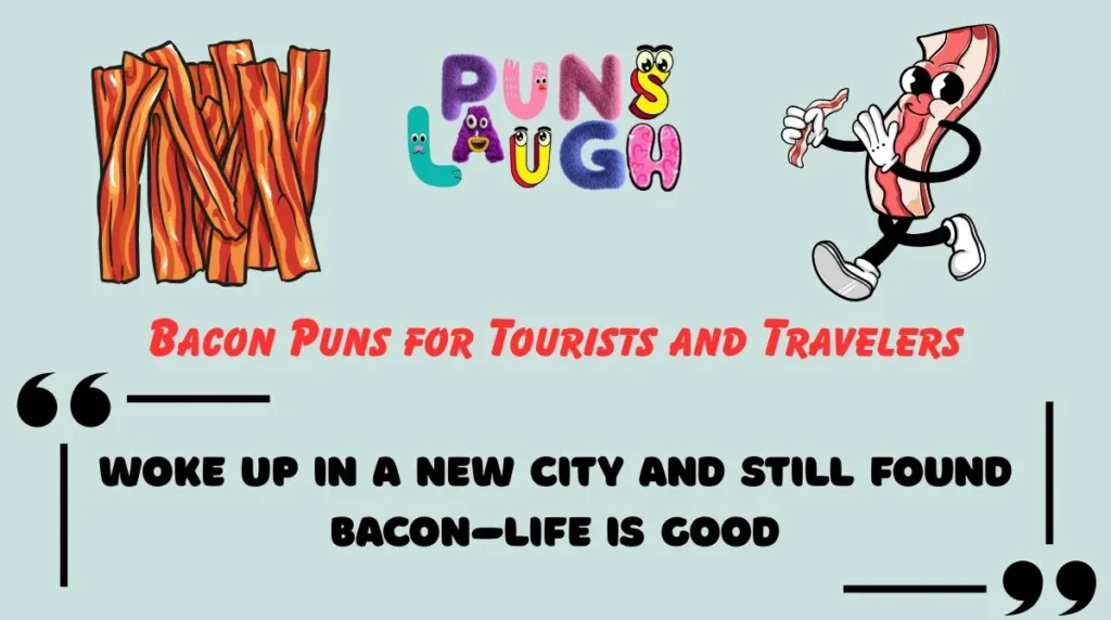 Bacon Puns for Tourists and Travelers