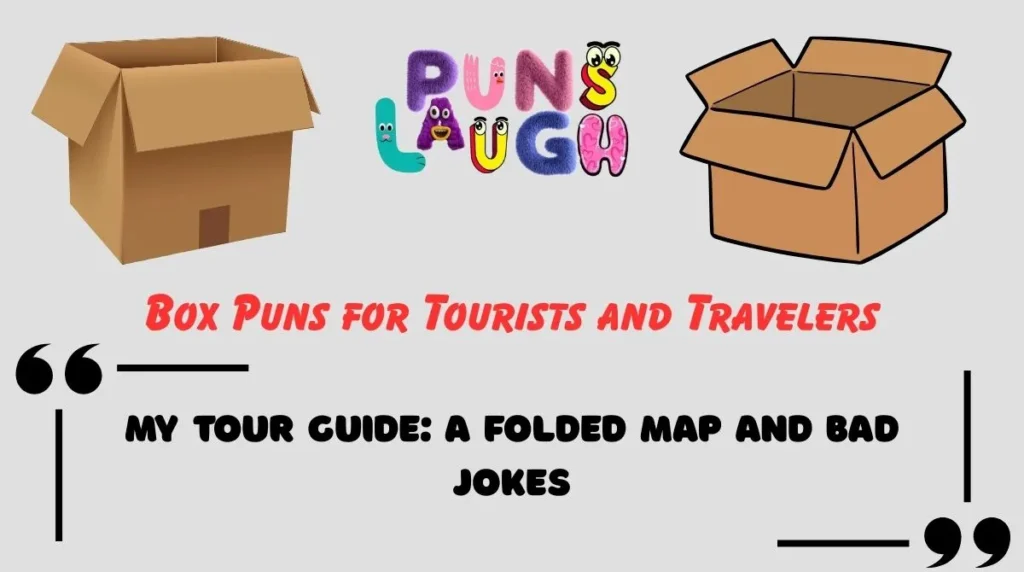 Box Puns for Tourists and Travelers