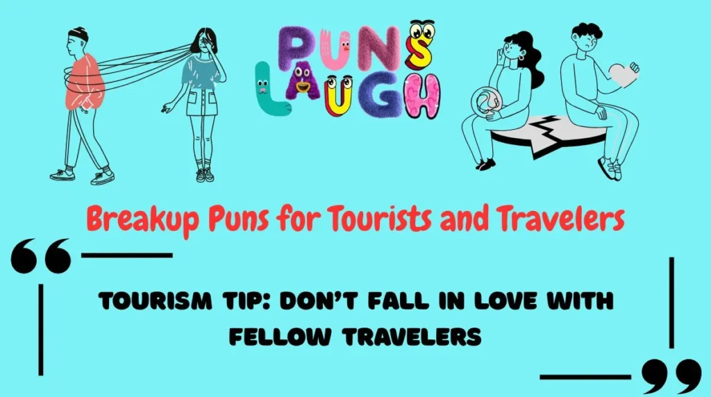 Breakup Puns for Tourists and Travelers