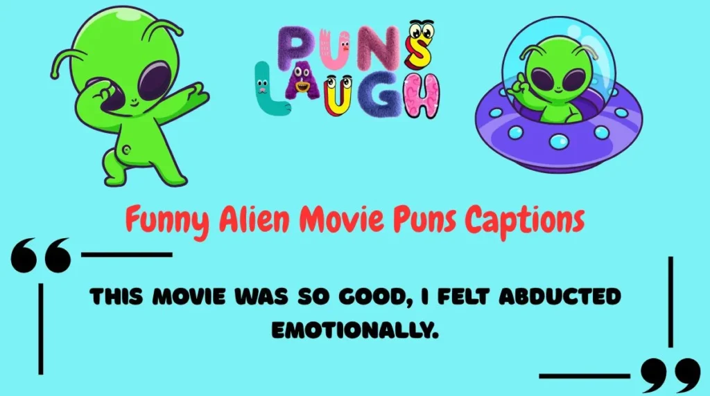 Funny Alien Movie Puns Captions