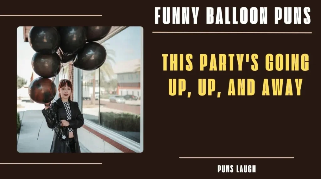 Funny Balloon Puns Captions