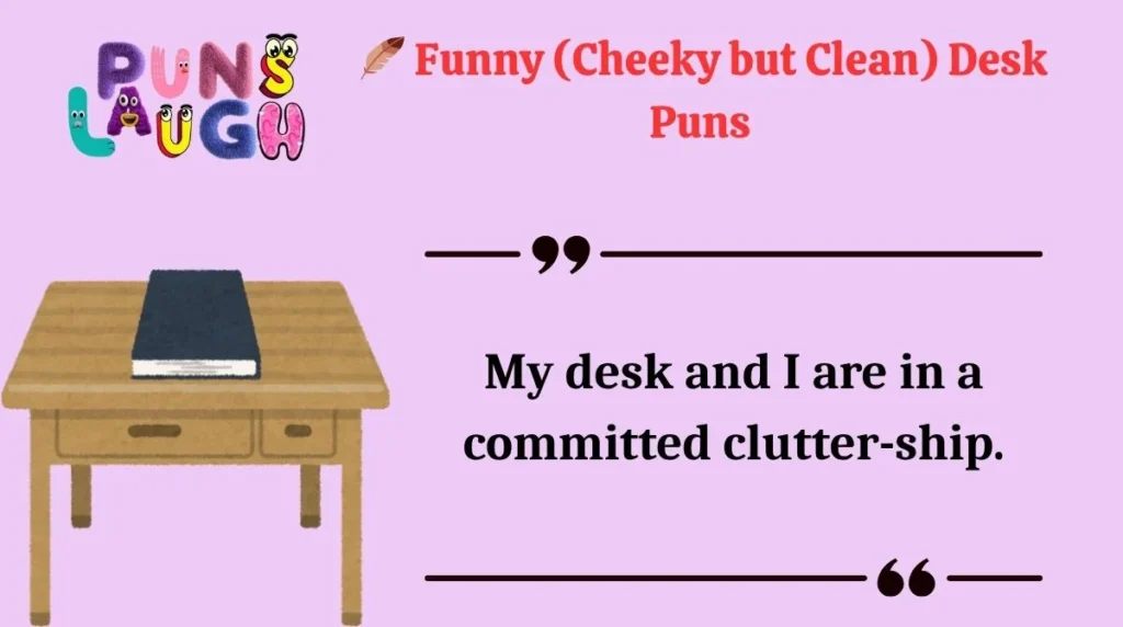  Funny (Cheeky but Clean) Desk Puns 