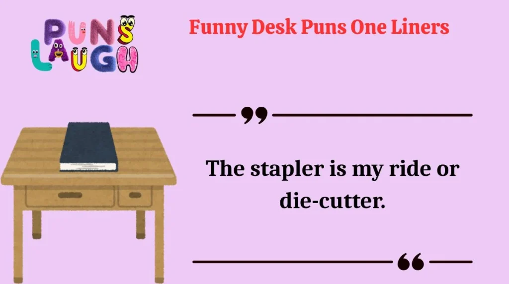 Funny Desk Puns One Liners