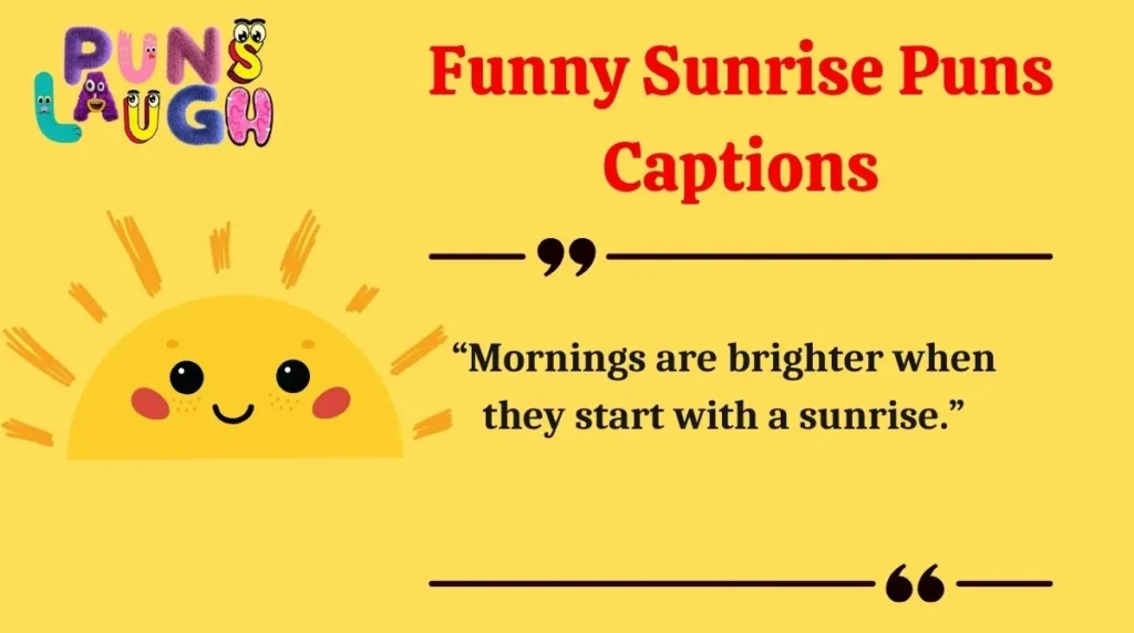 Funny Sunrise Puns Captions