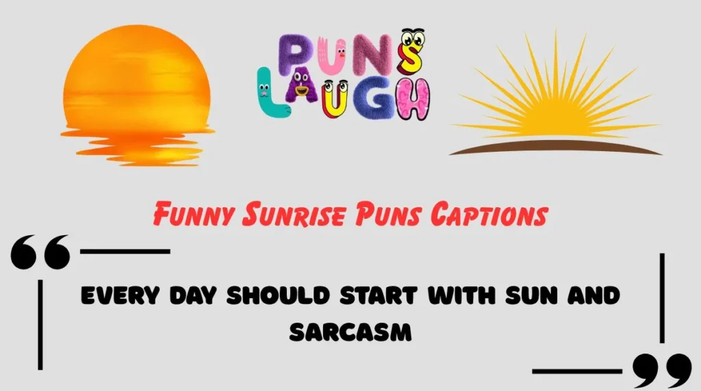 Funny Sunrise Puns Captions