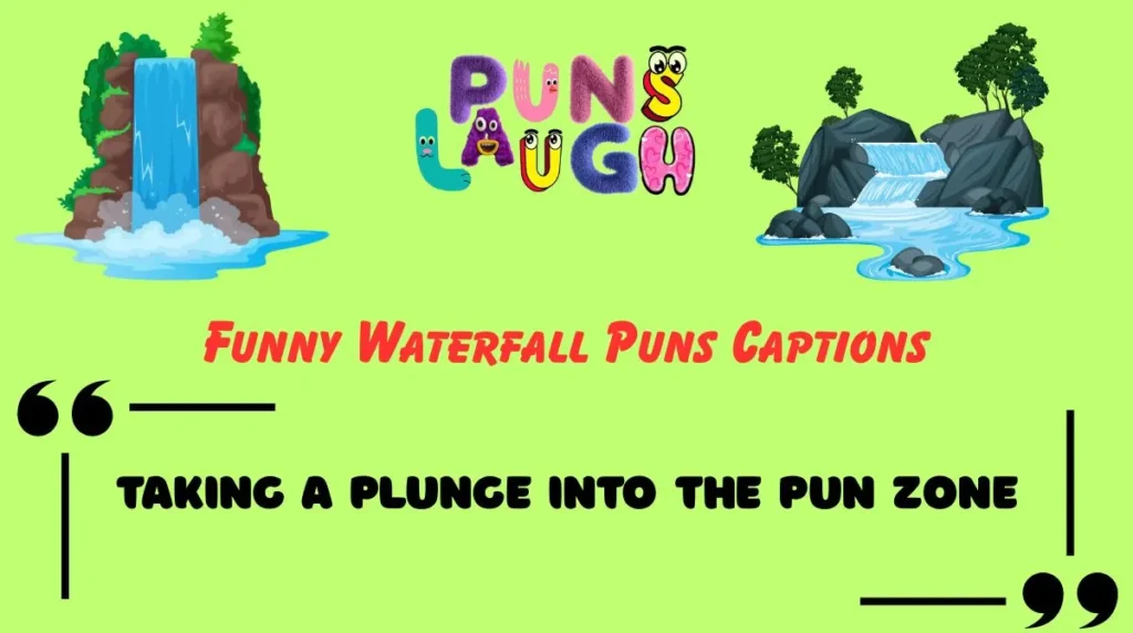 Funny Waterfall Puns Captions