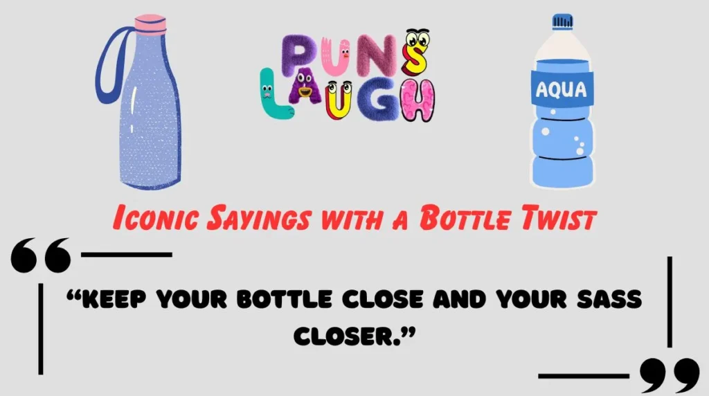 Iconic Sayings with a Bottle Twist
