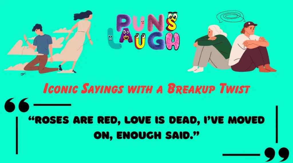 Iconic Sayings with a Breakup Twist