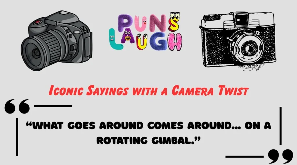 Iconic Sayings with a Camera Twist