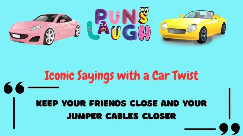 Iconic Sayings with a Car Twist