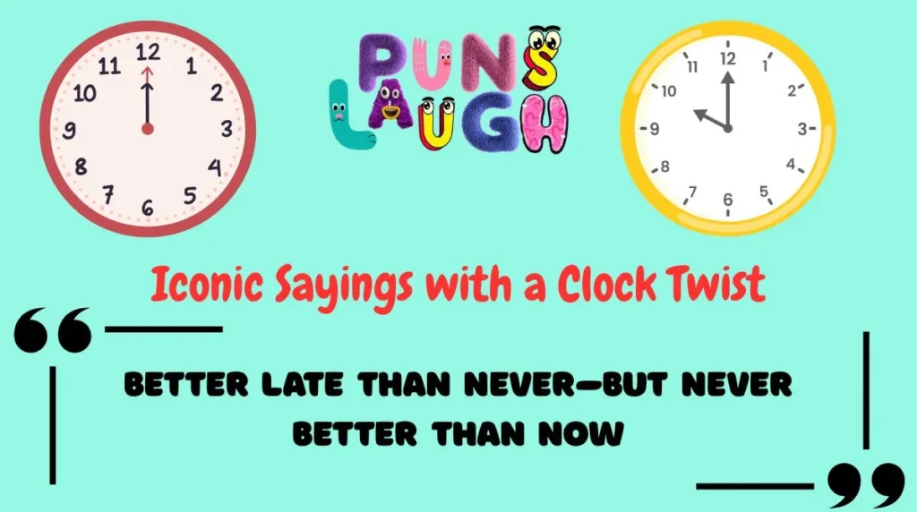 Iconic Sayings with a Clock Twist