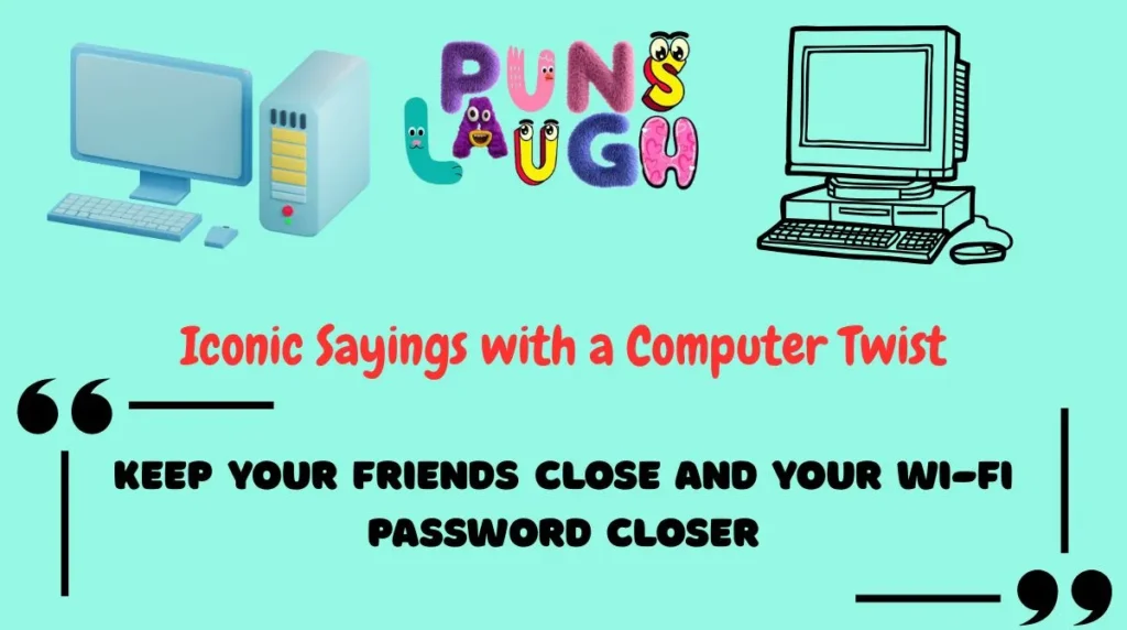 Iconic Sayings with a Computer Twist