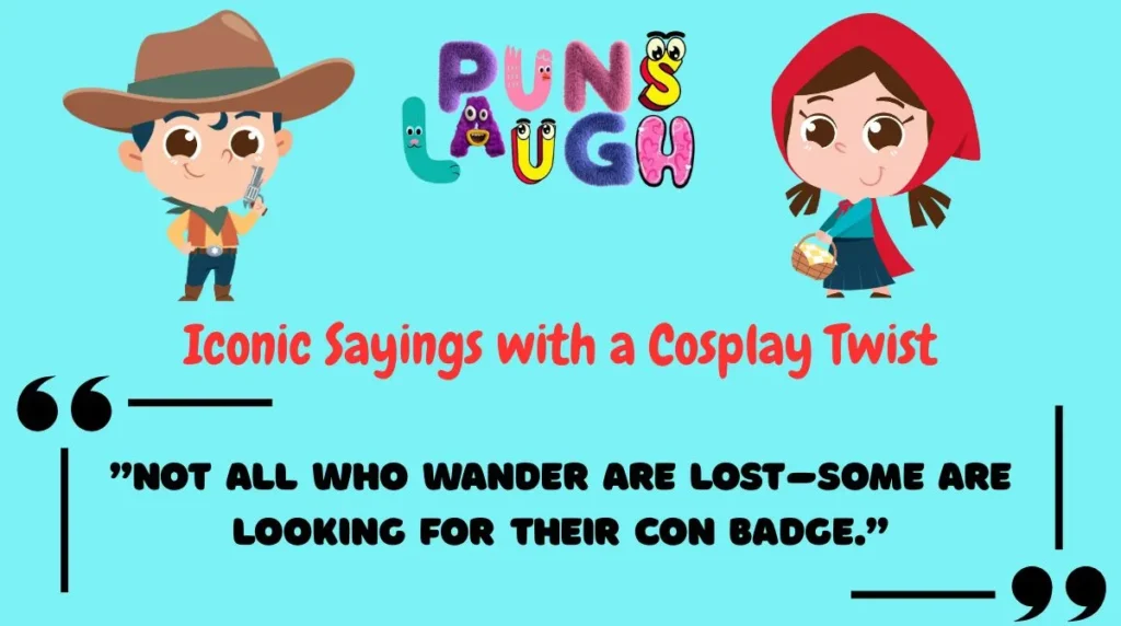 Iconic Sayings with a Cosplay Twist