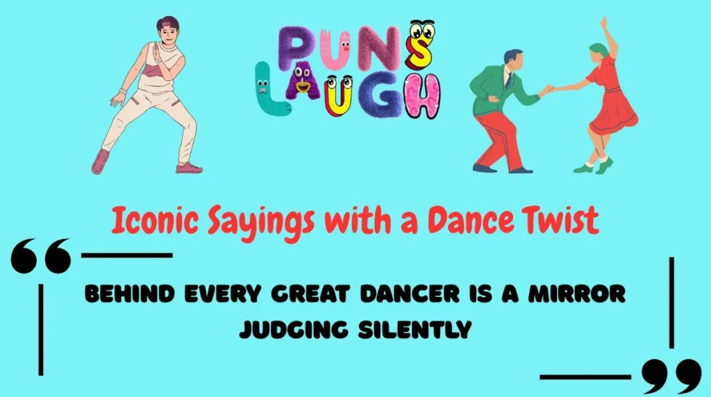 Iconic Sayings with a Dance Twist