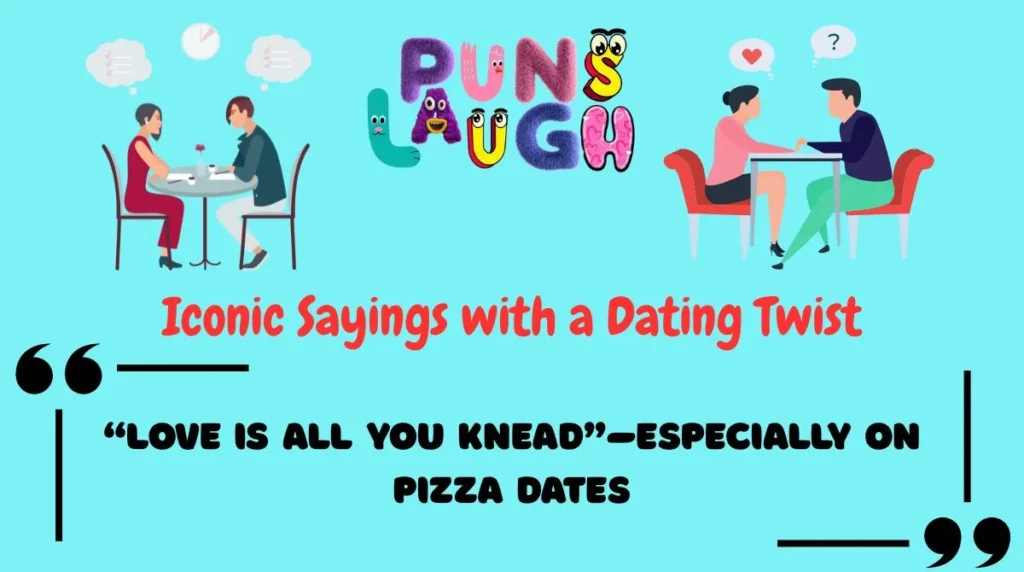 Iconic Sayings with a Dating Twist