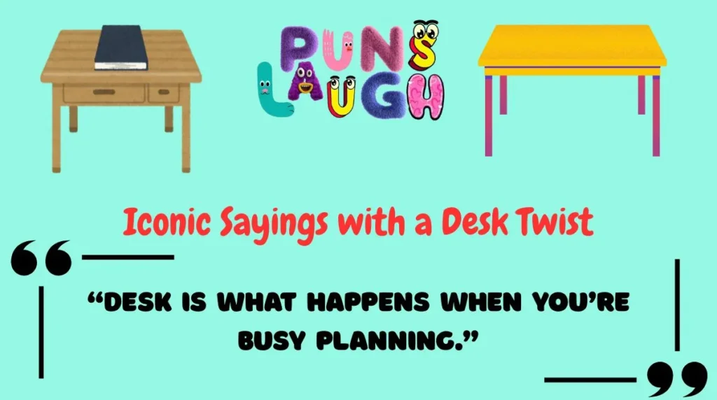 Iconic Sayings with a Desk Twist