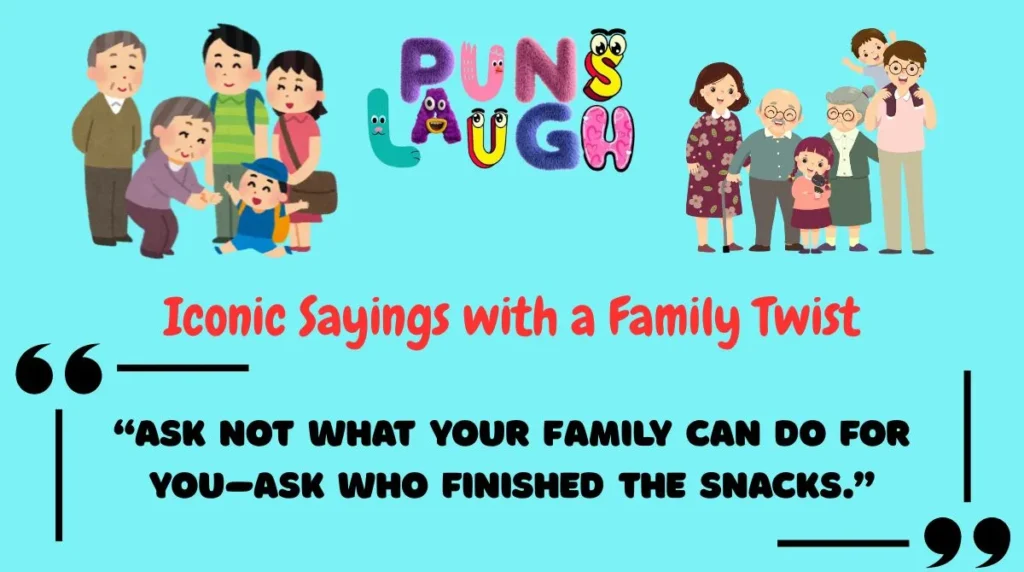 Iconic Sayings with a Family Twist