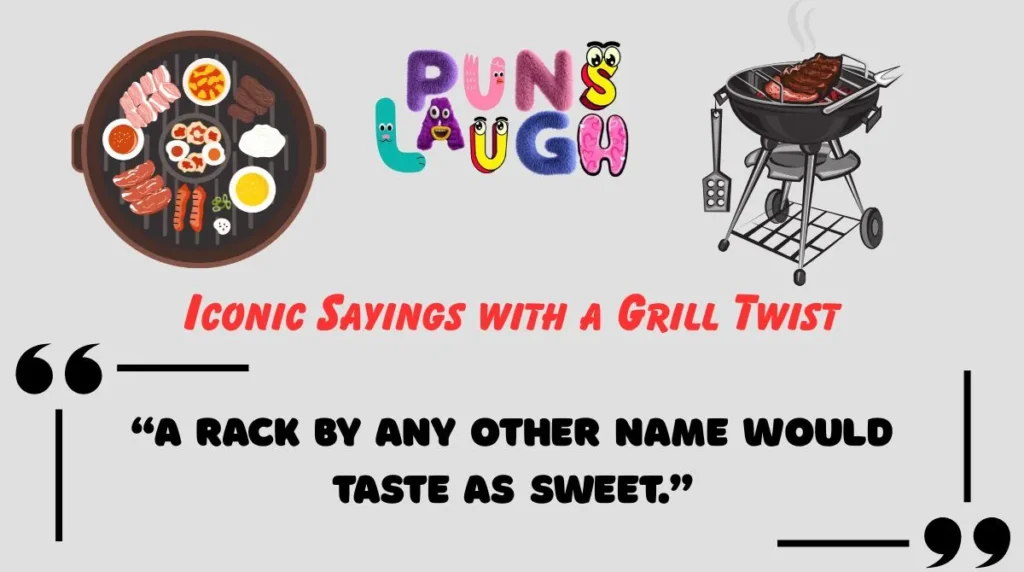 Iconic Sayings with a Grill Twist