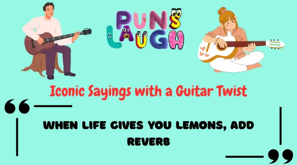 Iconic Sayings with a Guitar Twist