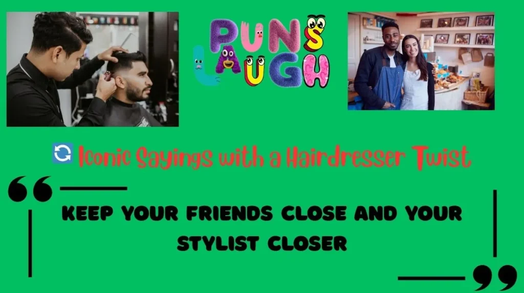 Iconic Sayings with a Hairdresser Twist
