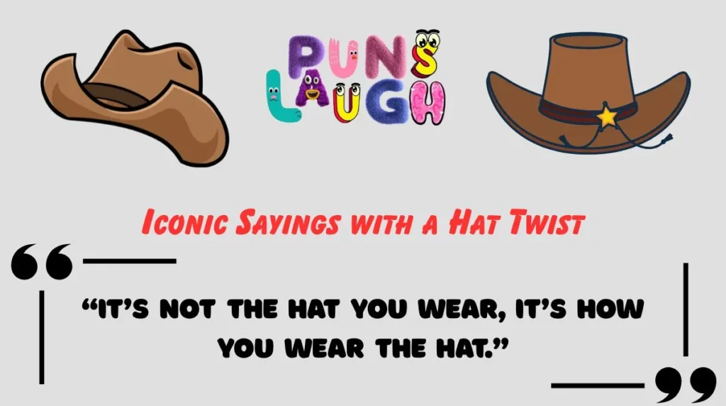 Iconic Sayings with a Hat Twist