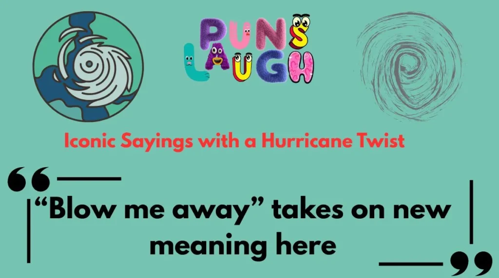 Iconic Sayings with a Hurricane Twist