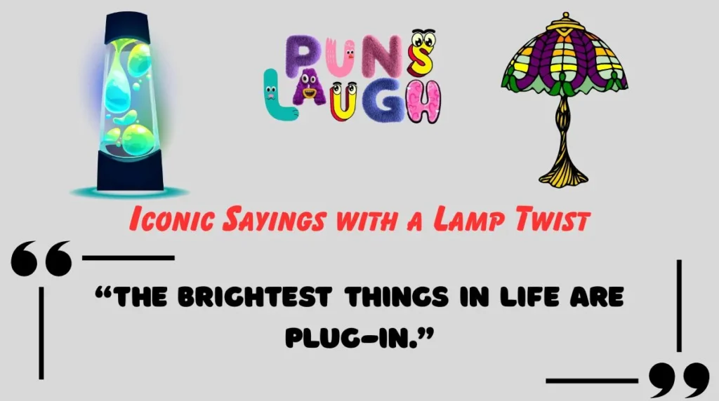 Iconic Sayings with a Lamp Twist