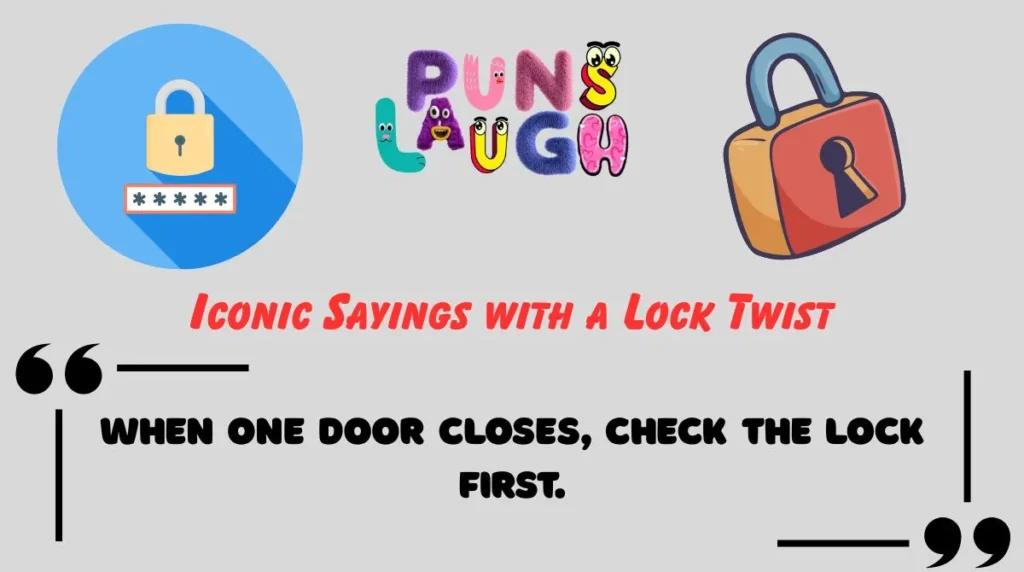Iconic Sayings with a Lock Twist
