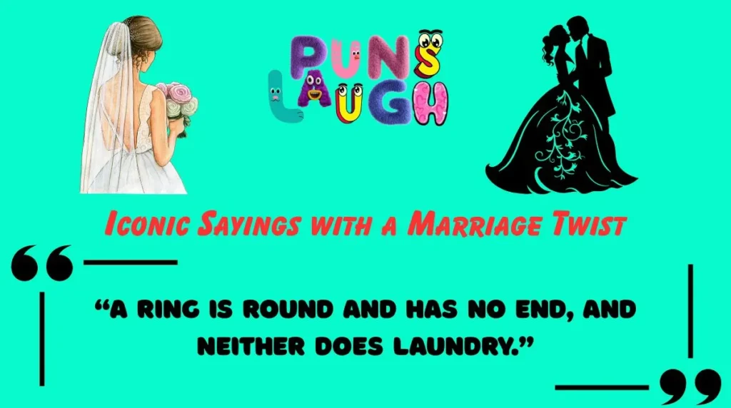 Iconic Sayings with a Marriage Twist