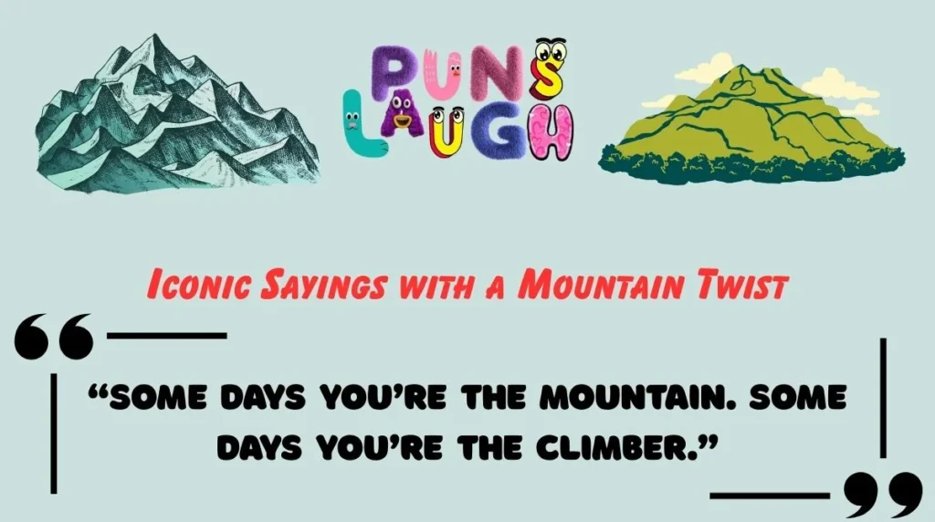 Iconic Sayings with a Mountain Twist