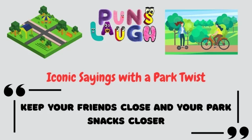 Iconic Sayings with a Park Twist