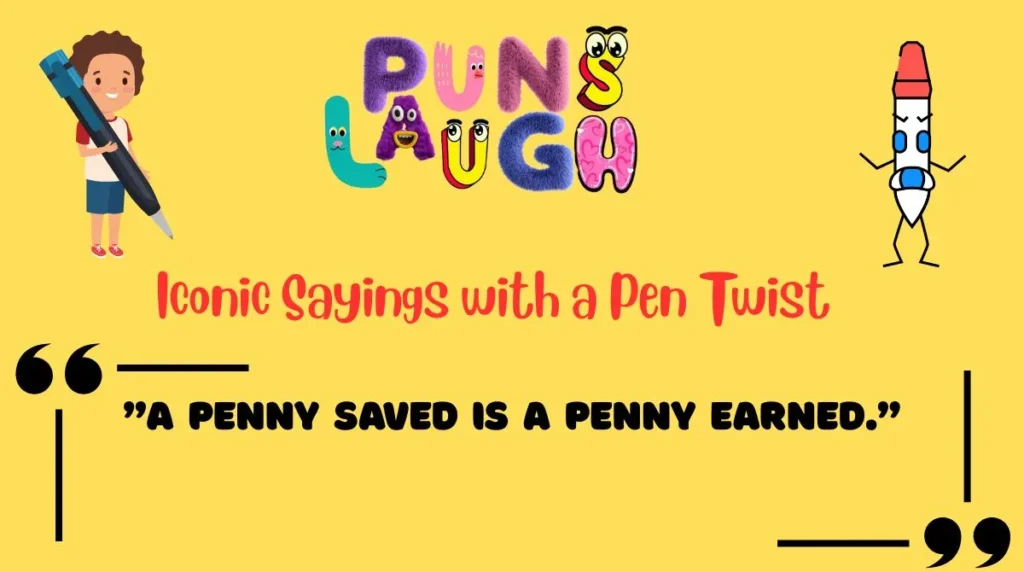 Iconic Sayings with a Pen Twist