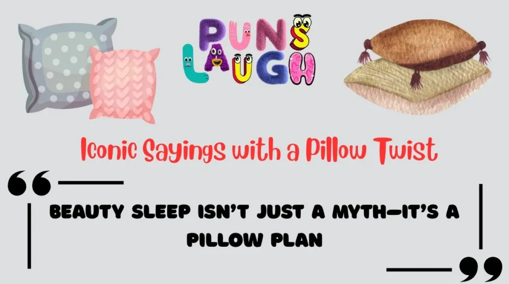 Iconic Sayings with a Pillow Twist