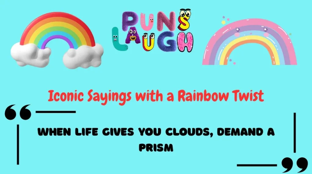 Iconic Sayings with a Rainbow Twist