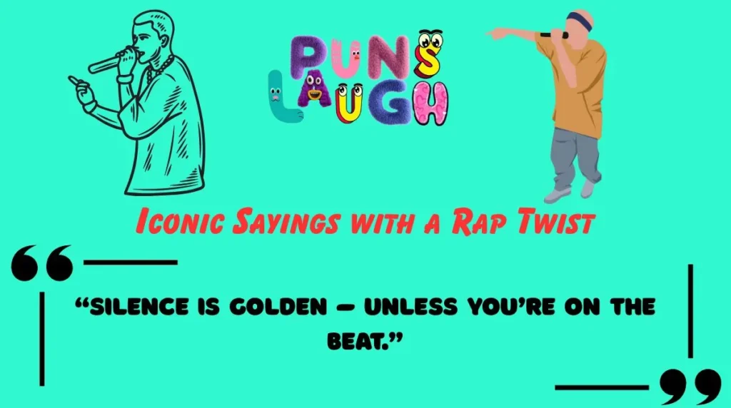 Iconic Sayings with a Rap Twist