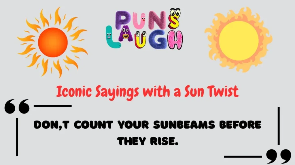 Iconic Sayings with a Sun Twist