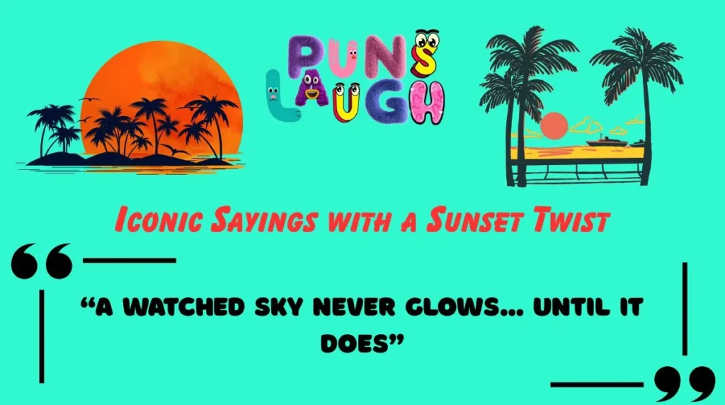 Iconic Sayings with a Sunset Twist