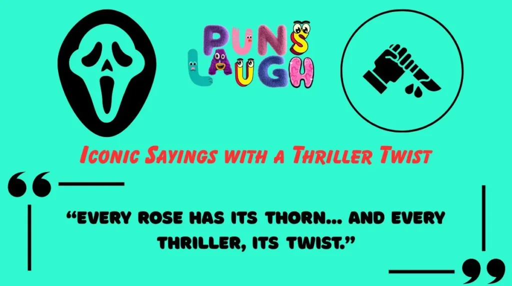 Iconic Sayings with a Thriller Twist