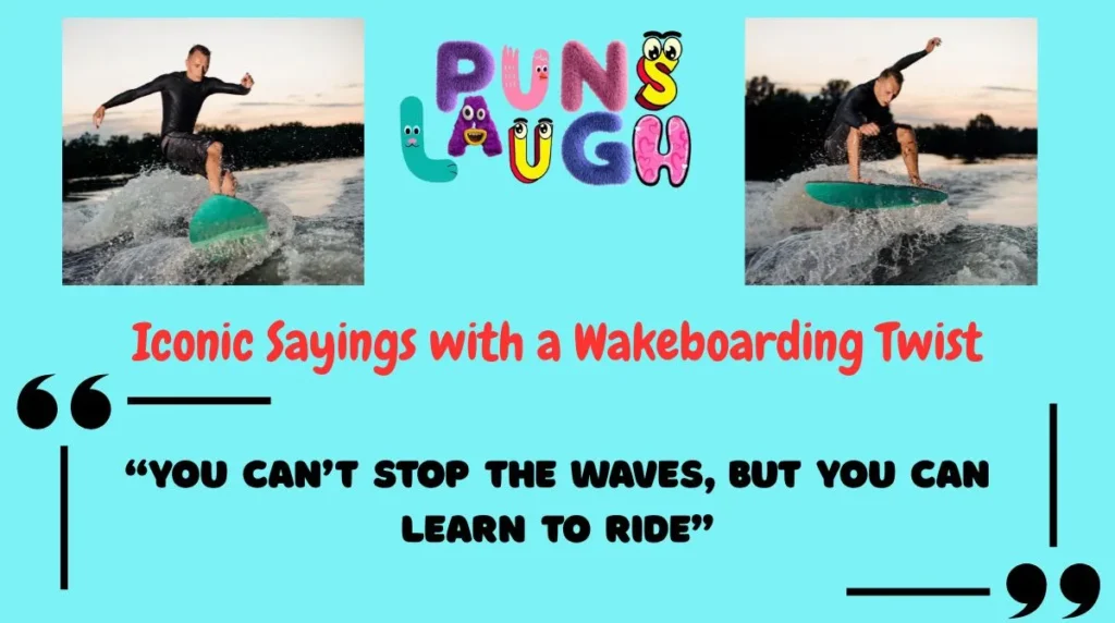 Iconic Sayings with a Wakeboarding Twist