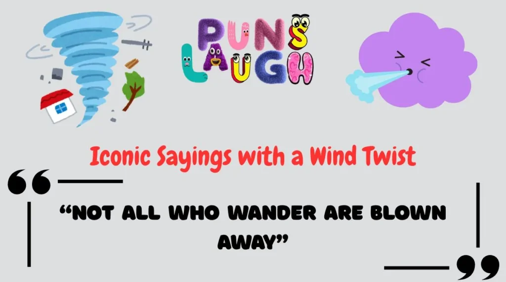 Iconic Sayings with a Wind Twist