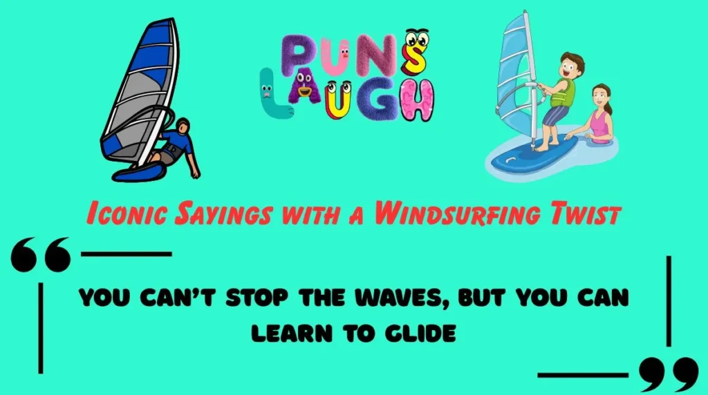 Iconic Sayings with a Windsurfing Twist