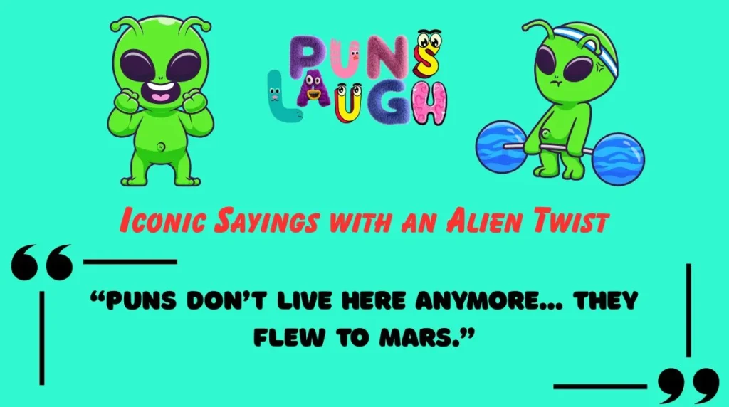 Iconic Sayings with an Alien Twist