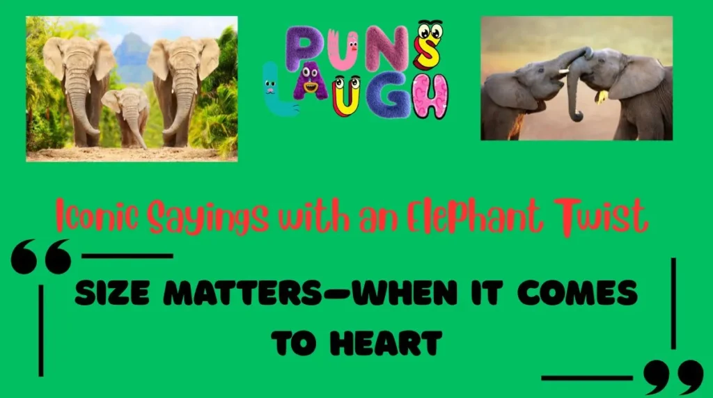 Iconic Sayings with an Elephant Twist
