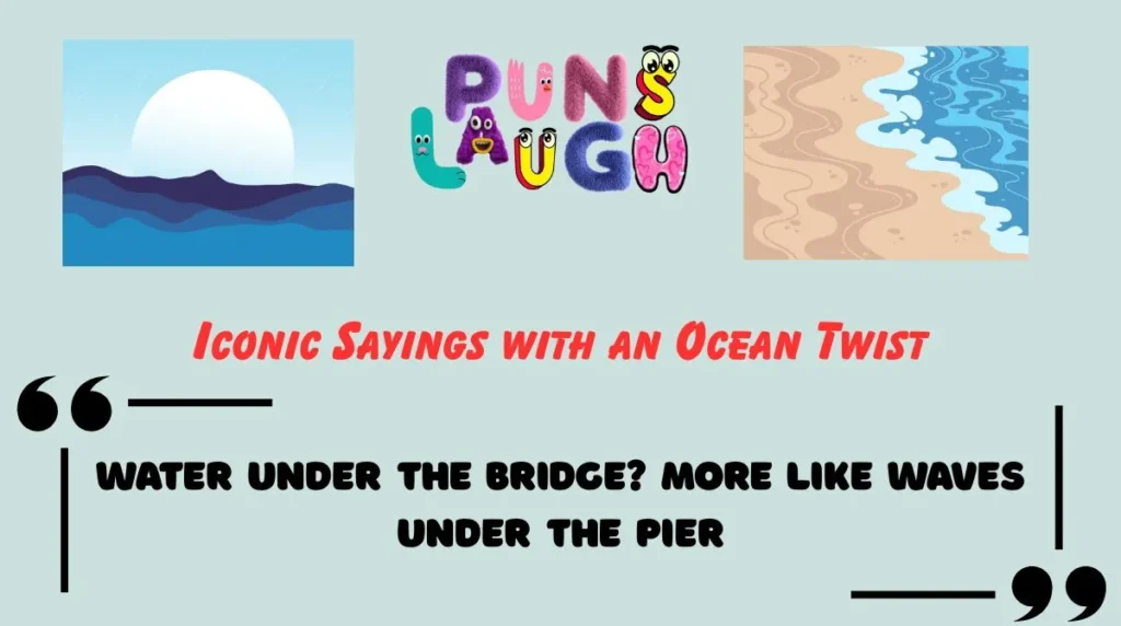 Iconic Sayings with an Ocean Twist