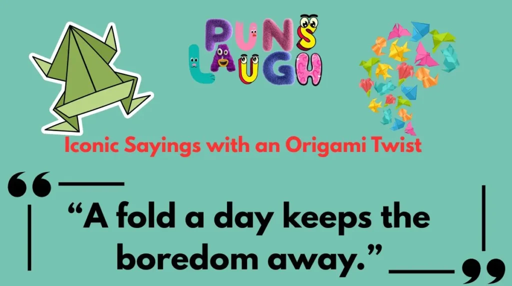 Iconic Sayings with an Origami Twist