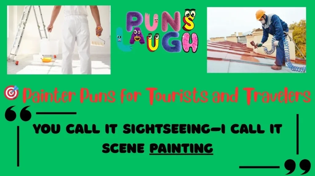 Painter Puns for Tourists and Travelers