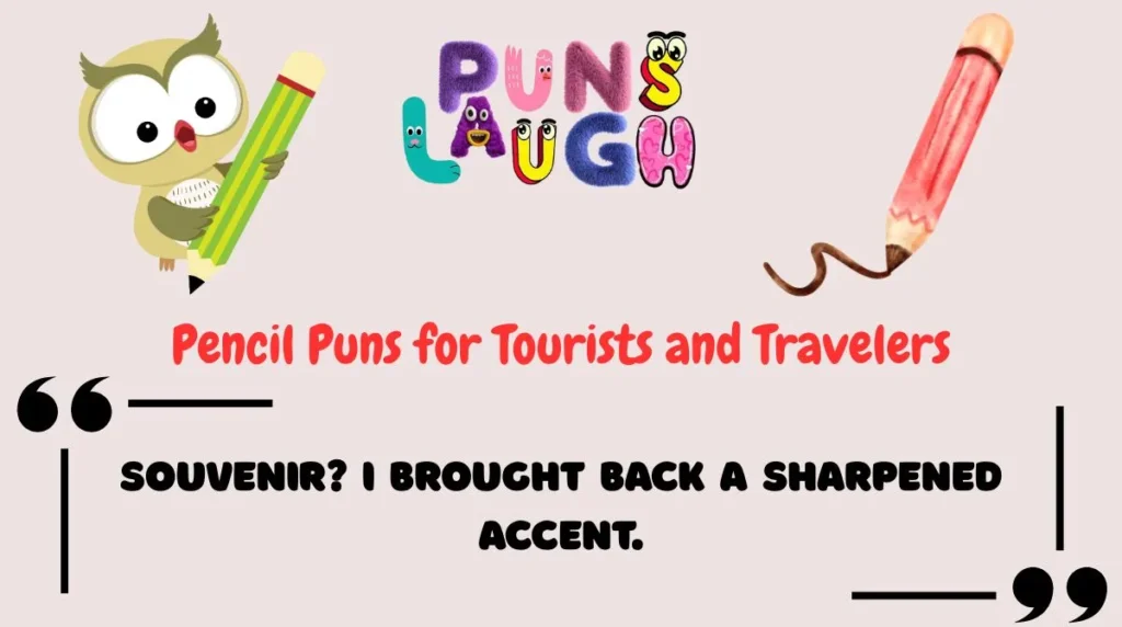 Pencil Puns for Tourists and Travelers