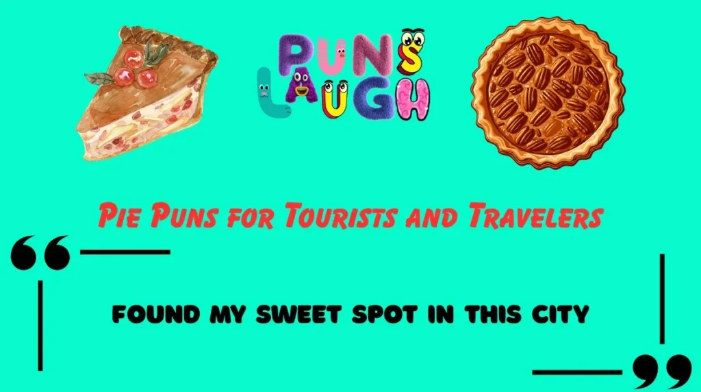 Pie Puns for Tourists and Travelers