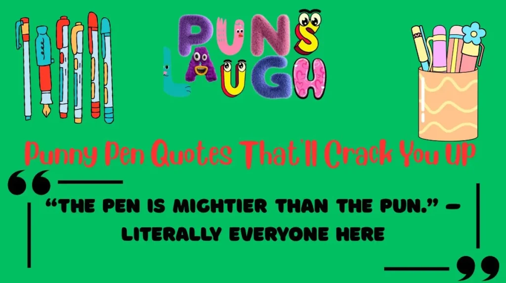 Punny Pen Quotes That'll Crack You Up 