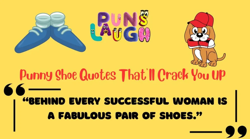 Punny Shoe Quotes Thatâll Crack You Up